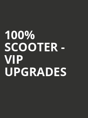 100% Scooter - VIP Upgrades at O2 Academy Brixton